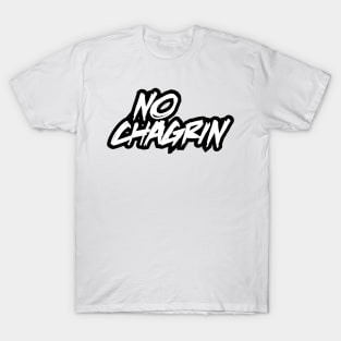 NO CHAGRIN T-Shirt